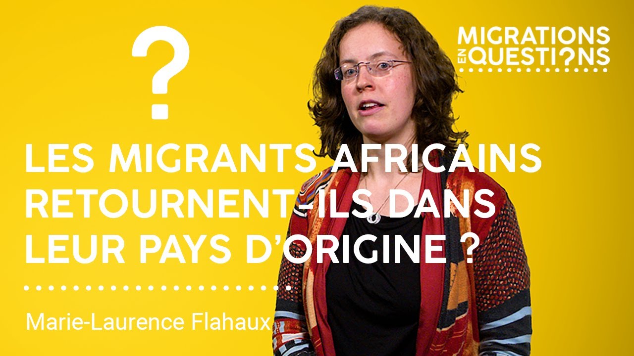 Les migrants africains retournent-ils dans leur pays d'origine ? Par Marie-Laurence Flahaux