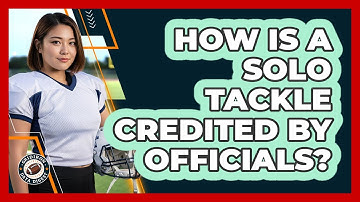 How Is A Solo Tackle Credited By Officials?