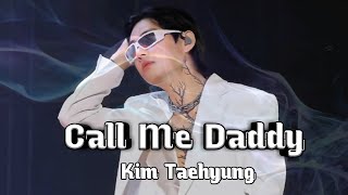 Kim Taehyung - Call Me Daddy Fmv