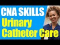 Nursing Assistant Skills | CNA Skills | Care for patient with urinary catheter | Pass CNA Exam