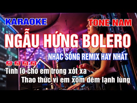 Ngẫu Hứng Bolero Karaoke Tone Nam Remix Nhạc Sống Căng Nhất 