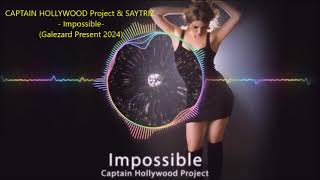 CAPTAIN HOLLYWOOD Project & SAYTRIZ  - Impossible (Galezard Present 2024)