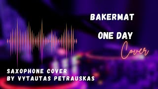 Bakermat - One Day (Vandaag) (saxophone cover by Vytautas Petrauskas)