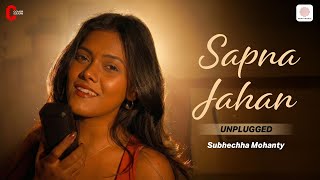 Sapna Jahan (Unplugged) Cover Culture | Subhechha Mohanty | Ajay-Atul