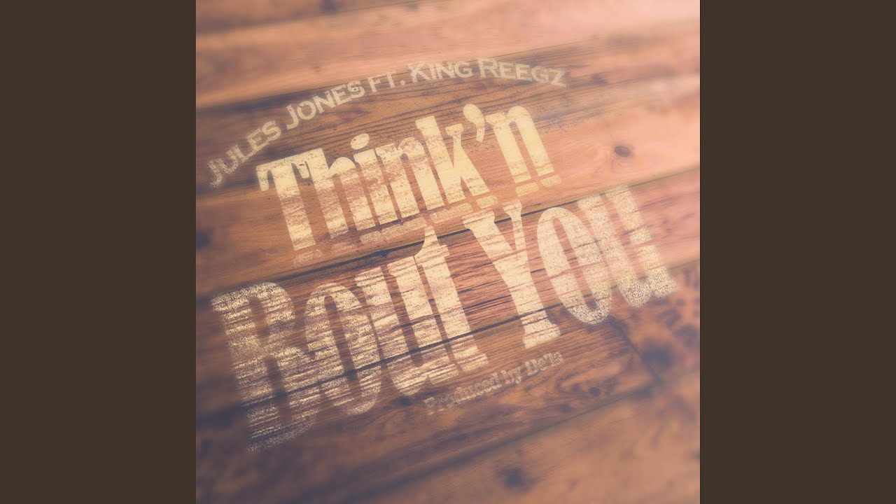 Think'n Bout You (feat. King Reegz)