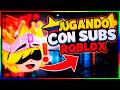 ✨JUGANDO CON SUBS ROBLOX!
