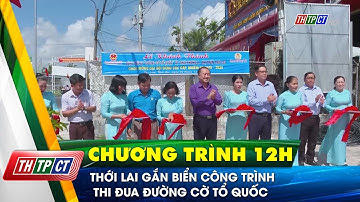 Thới Lai gắn biển công trình thi đua Đường cờ Tổ Quốc | Cần Thơ TV