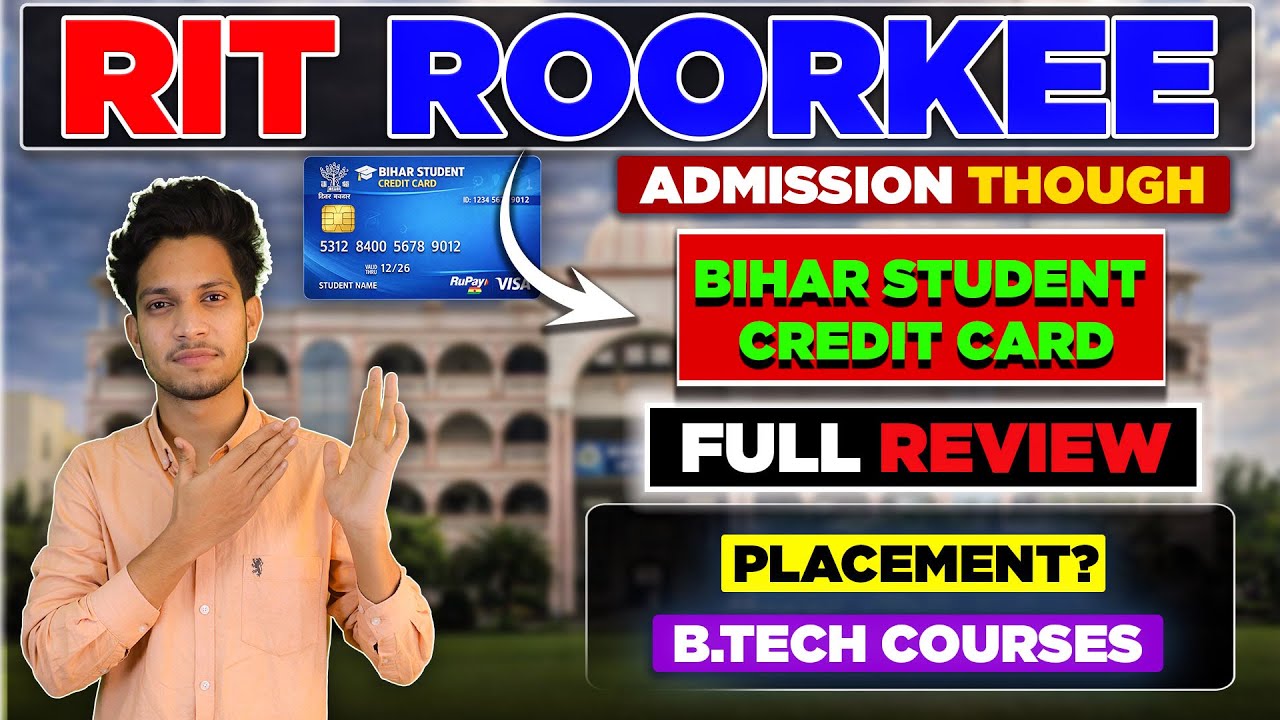 🎓 RIT Roorkee 2026 Complete Guide | RIT Roorkee Review | Bihar Student Credit Card Accepted? 💳