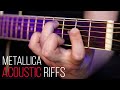 Top 10 Metallica Acoustic Riffs