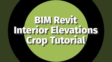 BIM Revit Interior Elevations Crop Tutorial