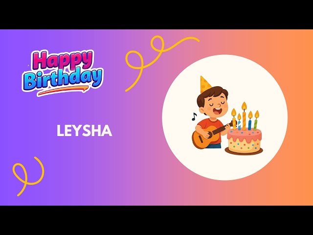 LEYSHA Birthday Song – Happy Birthday #Leysha