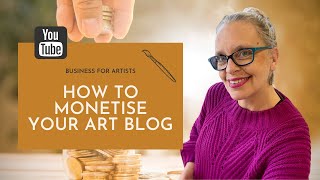 How To Monetise Your Art Blog | Blogging tips for artists & creators