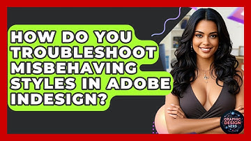How Do You Troubleshoot Misbehaving Styles In Adobe InDesign? - Graphic Design Nerd