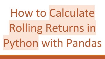How to Calculate Rolling Returns in Python with Pandas