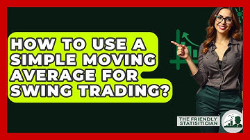 How To Use A Simple Moving Average For Swing Trading? - The Friendly Statistician