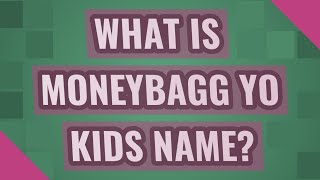 What is Moneybagg yo kids name