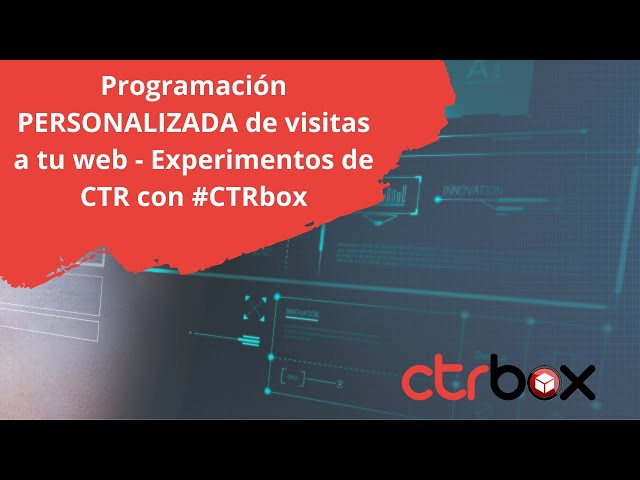 👨🏻‍💻 Programación PERSONALIZADA de visitas a tu web - Experimentos de CTR con #CTRbox