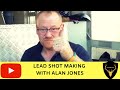 Lead shot making with Alan Jones.