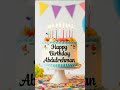 Happy Birthday To Abdul Rehman Birthday Happybirthday Birthdaywishes Birthdaycake Birthdaysong 