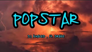 DJ Khaled ft.Drake - POPSTAR (Lyrics)