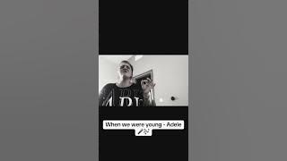 WHEN WE WERE YOUNG - ADELE - COVER SONG