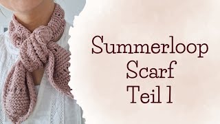 Summerloopscarf Anleitung Teil 1 | Summerloopscarfkal