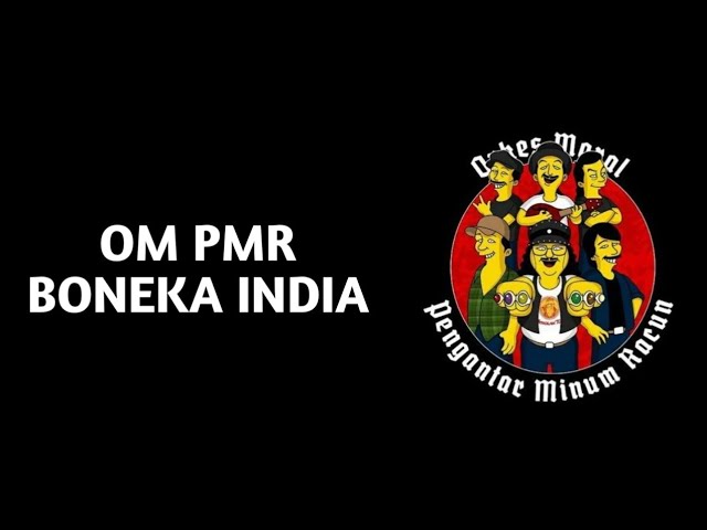 OM PMR - BONEKA INDIA (Lirik musik) class=