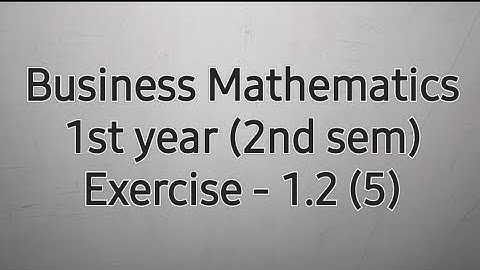 B.com (pass), 1st year (2nd sem), Business Mathematics, Ex. 1.2 (5)
