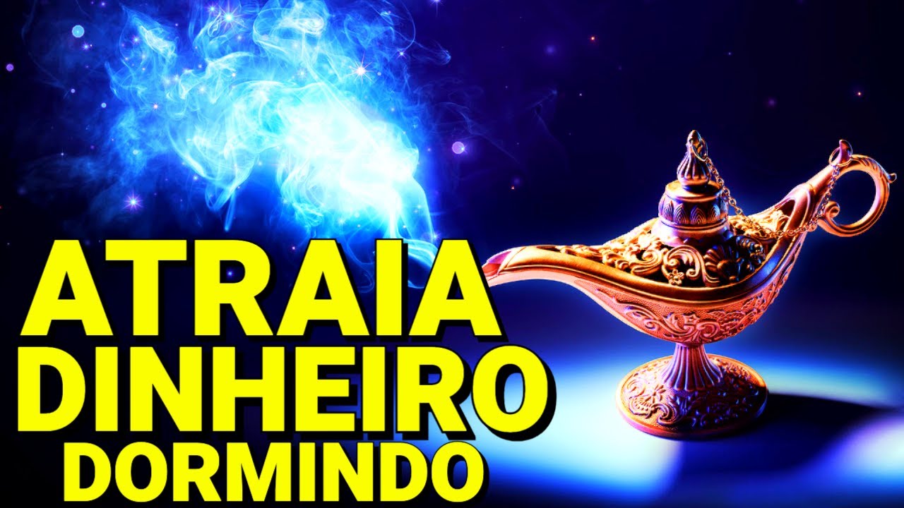 LEI DA ATRAO PARA ATRAIR DINHEIRO RIQUEZA SUCESSO E PROSPERIDADE  Oua Enquanto Dorme