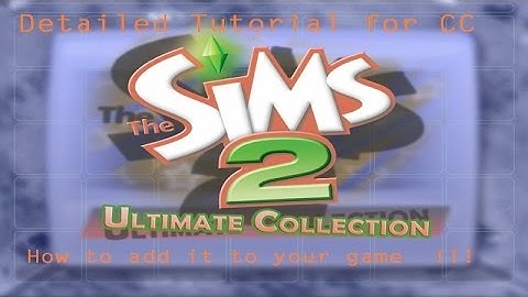 SIMS 2 || Custom Content Installation & Tools Tutorial (Detailed)