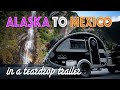 Alaska through Mexico in a Teardrop Trailer!