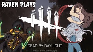 Raven Plays: Dead by Daylight (I Am Also Afraid)
