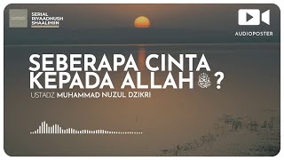SEBERAPA CINTA KEPADA ALLAH (kurang dari 1 menit)