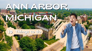 Best Things To Do in Ann Arbor, Michigan