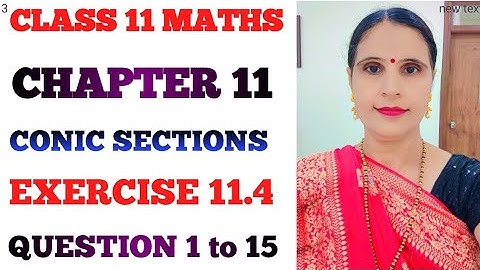 Class 11 Maths Chapter 11 CONIC SECTIONS EXERCISE 11.4 QUESTION 1 to 15 Complete EXERCISE NCERT