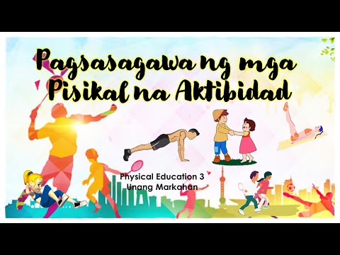 PHYSICAL EDUCATION-3  Pagsasagawa ng mga Pisikal na Aktibidad MELC BASED Week 5-8