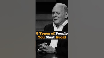 5 Types of People You Must Avoid #anthonyhopkins #motivation #shorts #lifelessons   #mindset