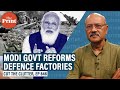 Why OFB corporatisation is a bold Modi govt reform, key to India’s Revolution in Military Affairs