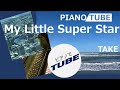 My Little Super Star  PIANO/TUBE