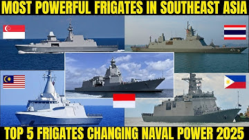 Most Powerful Frigates in Southeast Asia (2025)