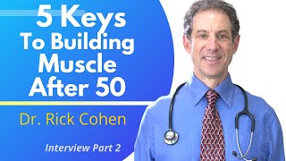 5 Keys To Building Muscle Mass & Strength After 50  | Dr Richard Cohen Ep 2