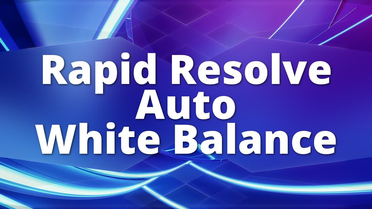 Rapid Resolve - Auto White Balance