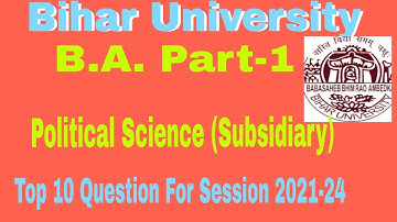 B.A. Part 1||Political Science Subsidiary||Bihar University||Political Science Top Ten Questions