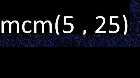mcm 5 y 25 , minimo comun multiplo , mcm(5 , 25)= como se halla , ejemplos