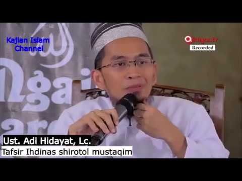 Tafsir Ihdinas shirotol mustaqim - Ustadz Adi Hidayat, Lc. MA.