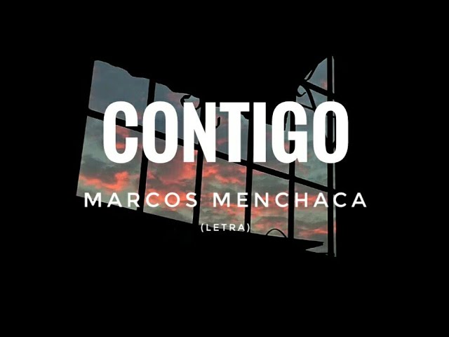 Contigo (Letra) - Marcos Menchaca