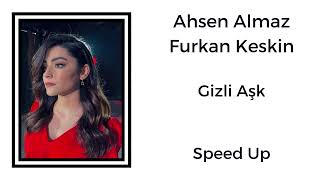 Ahsen Almaz & Furkan Keskin - Gizli Aşk (Speed Up) Resimi