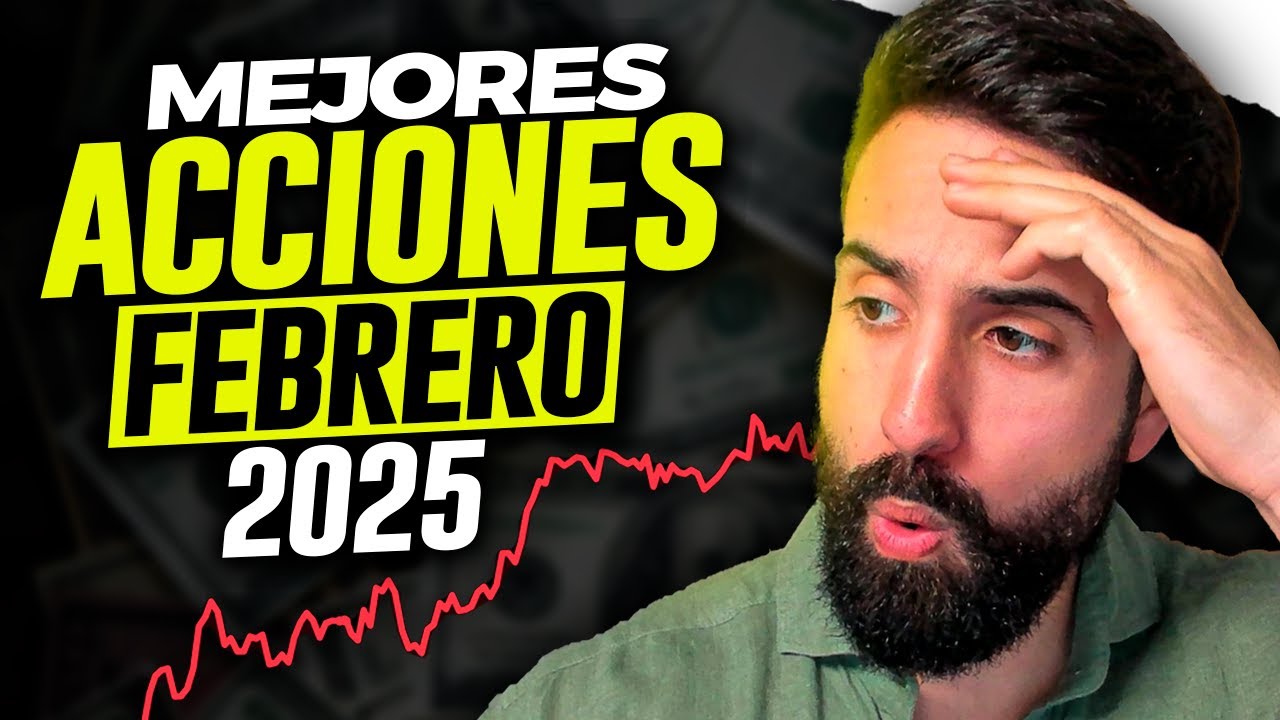 🔥 Las MEJORES ACCIONES para COMPRAR en FEBRERO de 2025 🤑 DÓNDE INVERTIR ...