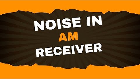 Noise in AM Receiver | Analog Communication | Lecture - 60 | Brainbox