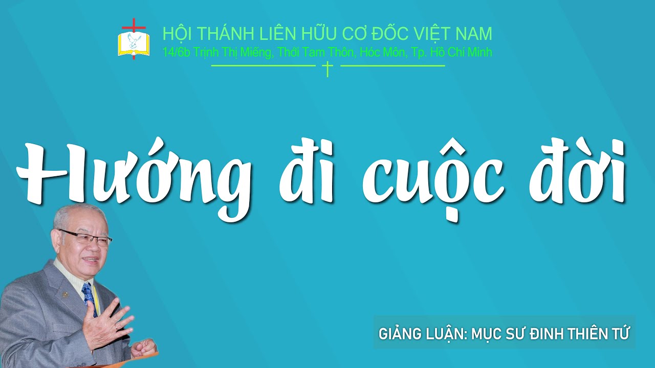 HƯỚNG ĐI CUỘC ĐỜI |Mục sư Đinh Thiên Tứ #thongdiepcodoc #lhcdvn #congbophucam
